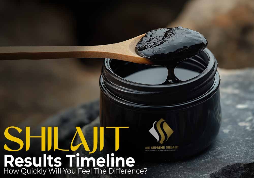 When and How Fast - Supreme Shilajit